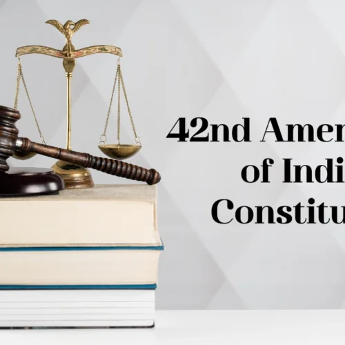 India’s Mini Constitution: The 42nd Amendment