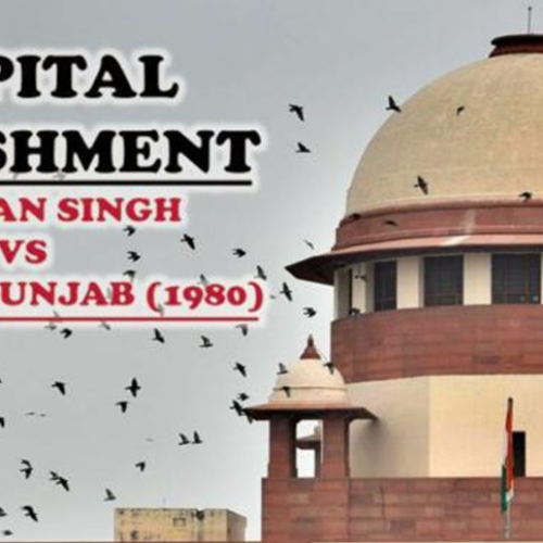 “Rarest of the Rare: Bachan Singh v. State of Punjab (1980)”