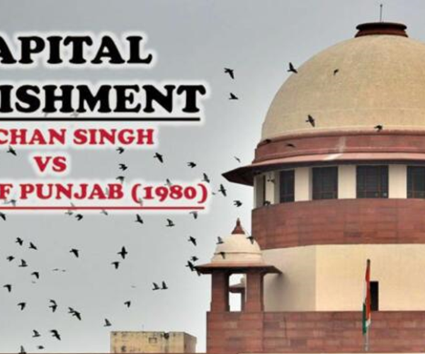 “Rarest of the Rare: Bachan Singh v. State of Punjab (1980)”